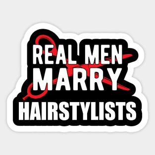 Hairstylist - Real men marry hairstylists Sticker